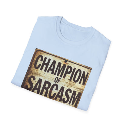 Champion of Sarcasm T-Shirt — Funny Vintage Sign Tee for Sarcastic Humor Lovers